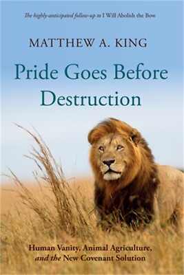 #ad Pride Goes Before Destruction: Human Vanity Animal Agriculture and the New Cov