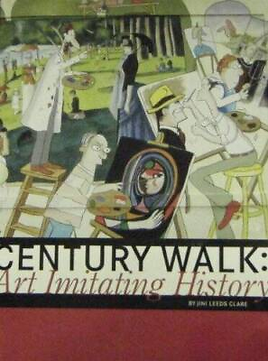 #ad Century Walk: Art Imitating History Hardcover By Jini Leeds Clare GOOD