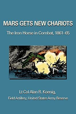 #ad Mars Gets New Chariots: The Iron Horse in Combat 1861 65