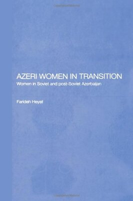 #ad AZERI WOMEN IN TRANSITION: WOMEN IN SOVIET AND POST SOVIET By Farideh Heyat Nfa $85.49