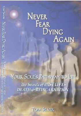#ad Never Fear Dying Again Your Paperback by Tom Silver Suzanne Very Good
