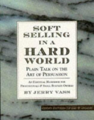 #ad Soft Selling in a Hard World: Plain Talk on the Art of Persuasion by Vass Jerry $4.58