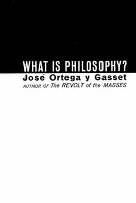 #ad What Is Philosophy? by Ortega Y. Gasset José