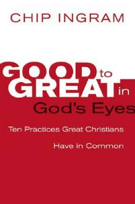 #ad Good to Great in God#x27;s Eyes: 10 Practices Great Christians Have in Common GOOD