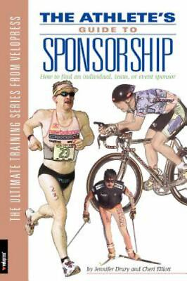 #ad The Athlete#x27;s Guide to Sponsorship: How to Find an Individual Team or Event...