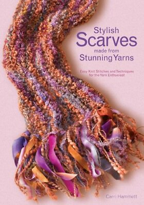 #ad STYLISH SCARVES MADE FROM STUNNING YARNS: EASY KNIT By Carri Hammett *Excellent*