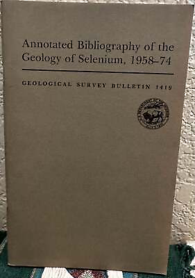 #ad C A Gent ANNOTATED BIBLIOGRAPHY OF THE GEOLOGY OF SELENIUM1958 1974 1st 1976