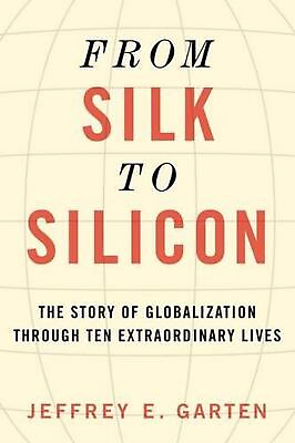 #ad From Silk to Silicon: The Story of Globalization Through Ten Extraordinary Lives