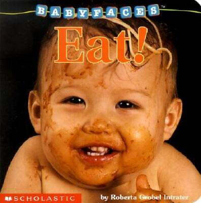 #ad Eat Baby Faces Board Book Board book By Intrater Roberta Grobel GOOD