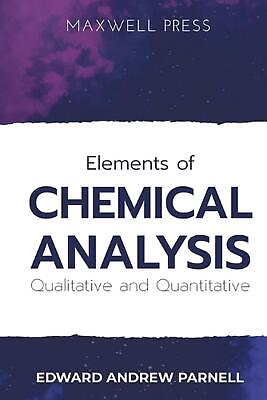 #ad Elements of CHEMICAL ANALYSIS Qualitative and Quantitative by Edward Andrew Parn
