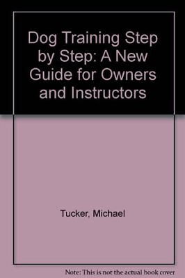 #ad Dog Training Step by Step: A New Guide for Owners and Instructor