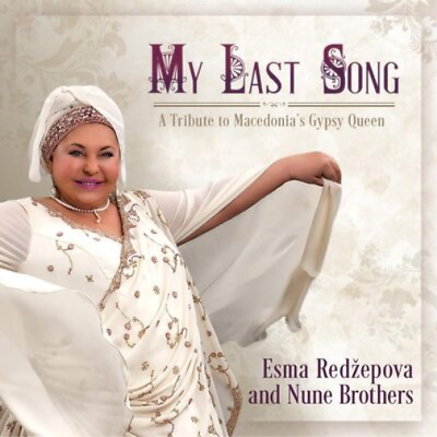 #ad Esma Redzepova and Nune Brot My Last Song: A Tribute to Macedonia#x27;s Gypsy Q CD
