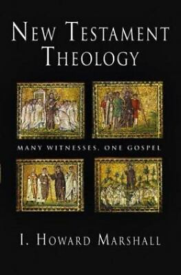 #ad New Testament Theology: Many Witnesses One Gospel Marshall I. Howard hardc