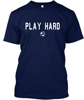 #ad Play Hard Soccer T Shirt Made in the USA Size S to 5XL $21.59