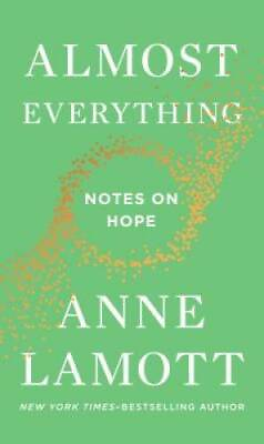 #ad Almost Everything: Notes on Hope Hardcover By Lamott Anne GOOD