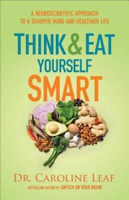 #ad Think and Eat Yourself Smart: A Neuroscientific Approach to a Sharper Min GOOD