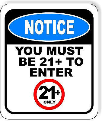 #ad NOTICE YOU MUST BE 21 TO ENTER Aluminum composite sign