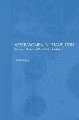 #ad Azeri Women in Transition : Women in Soviet and Post soviet Azerbaijan Paper...