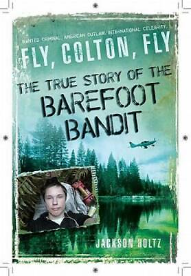 #ad Fly Colton Fly: The True Story of the Barefoot Bandit Paperback GOOD