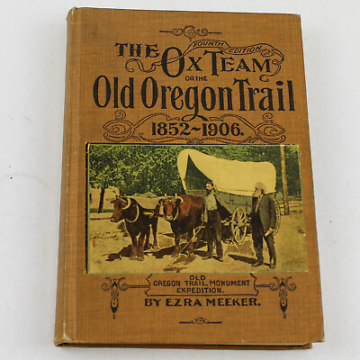 #ad The Ox Team Or The Old Oregon Trail 1852 1906 Fourth Edition Ezra Meeker 1907 HC