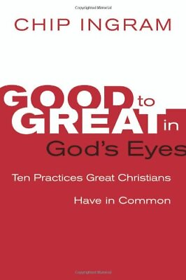 #ad Good to Great in God#x27;s Eyes: 10 Practices Great Christians Have in Common