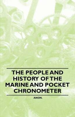#ad The People and History of the Marine and Pocket Chronometer by Anon. 2011...