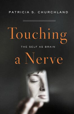#ad Touching a Nerve : The Self As Brain Hardcover Patricia Churchlan