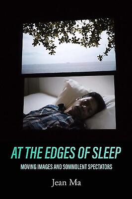 #ad At the Edges of Sleep: Moving Images and Somnolent Spectators by Jean Ma Englis