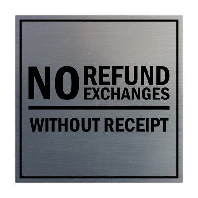 #ad Square No Refund No Exchanges Without Receipt sign Brushed Silver Medium 6x6quot; $11.49