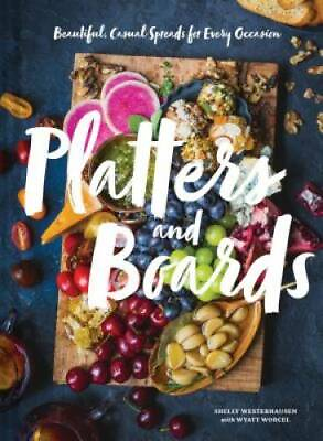 #ad Platters and Boards: Beautiful Casual Spreads for Every Occasion GOOD
