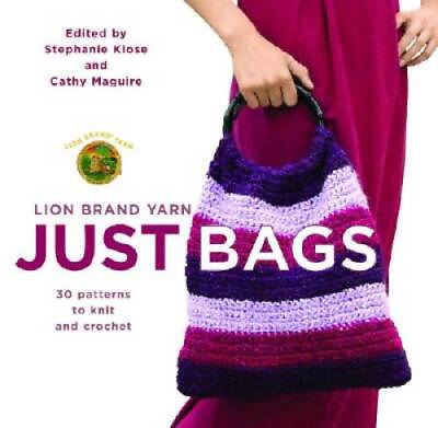#ad Lion Brand Yarn: Just Bags: 30 Patterns to Knit and Crochet Paperback GOOD