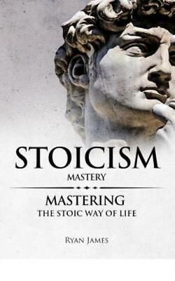 #ad Stoicism: Mastery Mastering The Stoic Way Of Life
