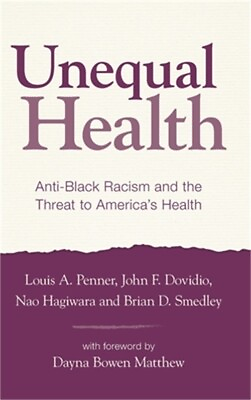 #ad Unequal Health: Anti Black Racism and the Threat to America#x27;s Health Hardback o