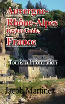 #ad Auvergne Rhône Alpes Region Guide France: Tourism Information