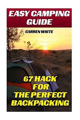 #ad Easy Camping Guide: 67 Hacks for the Perfect Backpacking: Summer Camp Camping