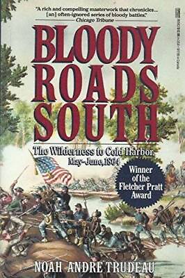 #ad Bloody Roads South: The Wilderness to Cold Harbor May June 1864 GOOD