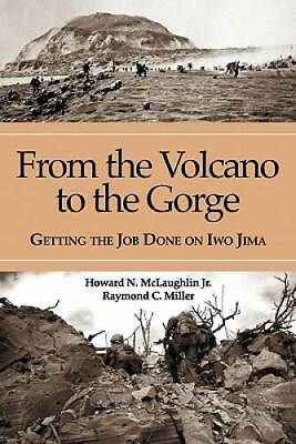 #ad From the Volcano to the Gorge: Getting the Job Done on Iwo Jima GOOD
