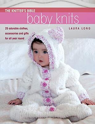 #ad The Knitter#x27;s Bible: Baby Knits: Simple Ba... by Laura Long Paperback softback