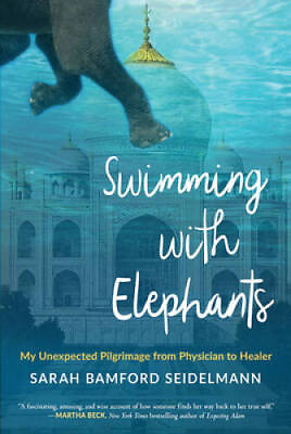 #ad Swimming with Elephants: My Unexpected Pilgrimage from Physician to GOOD