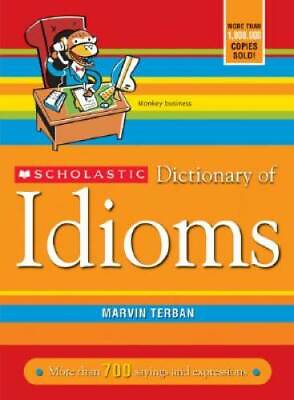 #ad Scholastic Dictionary of Idioms Paperback By Terban Marvin VERY GOOD