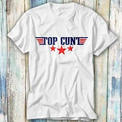 #ad Top C*nt Rude Offensive Movie Tom Pilot Funny T Shirt Meme Top Tee Unisex 802