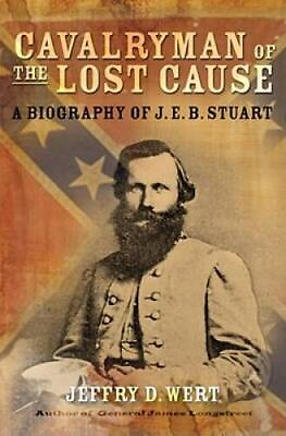 #ad Cavalryman of the Lost Cause: A Biography of J. E. B. Stuart Hardcover GOOD