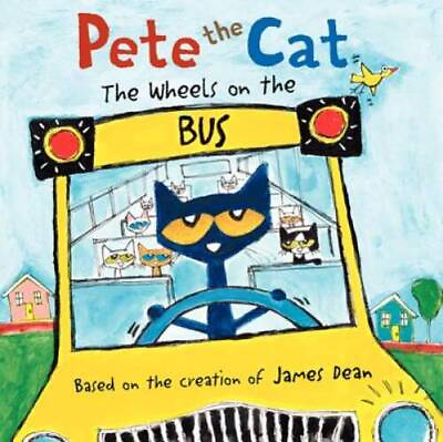 #ad Pete the Cat: The Wheels on the Bus Hardcover By Dean James GOOD