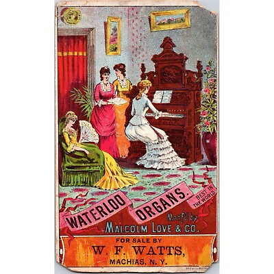 #ad 1800s Victorian Trade Card Waterloo Organs Malcolm Love Co W F Watts Machias NY