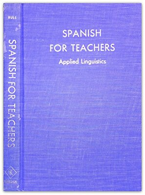 #ad SPANISH FOR TEACHERS: APPLIED LINGUISTICS 1965 By William Bull Hardcover