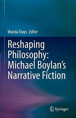 #ad Reshaping Philosophy: Michael Boylans Narrative Fiction by Wanda Teays English