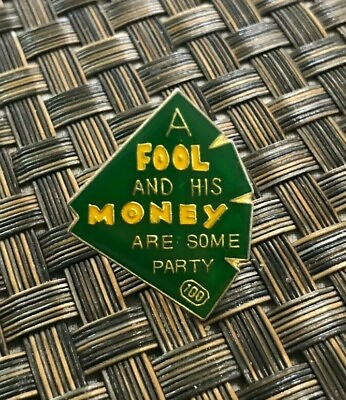 #ad VINTAGE 1980#x27;S SLOGAN A FOOL AND HIS MONEY ARE SOME PARTY FUNNY ENAMEL PIN $7.49