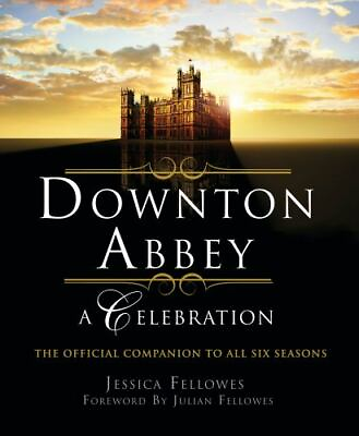#ad Downton Abbey A Celebration: The Official Companion to All Six Seasons