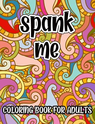 #ad Spank Me Coloring Book For Adults: Sexy Naughty Spanking Coloring Pages for Kink