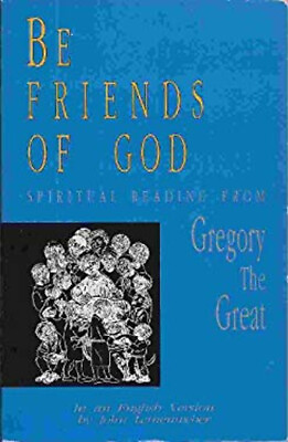 #ad Be Friends of God : Spiritual Reading from Gregory the Great Pope